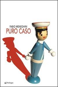 Puro caso - Fabio Meneghini - Libro Edizioni Pendragon 2009, Melusina | Libraccio.it