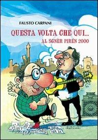 Questa volta che qui. Al sgnèr pirén 2000 - Fausto Carpani - Libro Edizioni Pendragon 2009, Amo Bologna tascabili | Libraccio.it