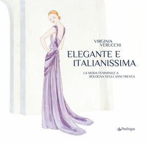 La moda femminile a Bologna negli anni Trenta - Virginia Verucchi - Libro Edizioni Pendragon 2009, Amo Bologna tascabili | Libraccio.it