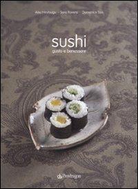 Sushi. Gusto e benessere. Ediz. illustrata - Hirotsugu Aisu, Sara Roversi, Domenico Tiso - Libro Edizioni Pendragon 2009, Varia | Libraccio.it