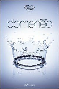 Mozart. Idomeneo  - Libro Pendragon 2010, Monografie d'opera | Libraccio.it
