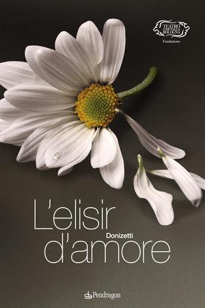 Donizetti. L'elisir d'amore  - Libro Edizioni Pendragon 2010, Monografie d'opera | Libraccio.it