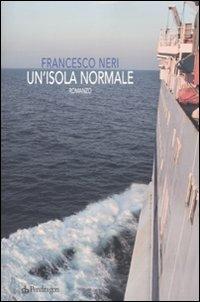Un'isola normale - Francesco Neri - Libro Edizioni Pendragon 2010, Linferno | Libraccio.it