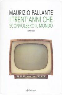 I trent'anni che sconvolsero il mondo - Maurizio Pallante - Libro Edizioni Pendragon 2010, Linferno | Libraccio.it