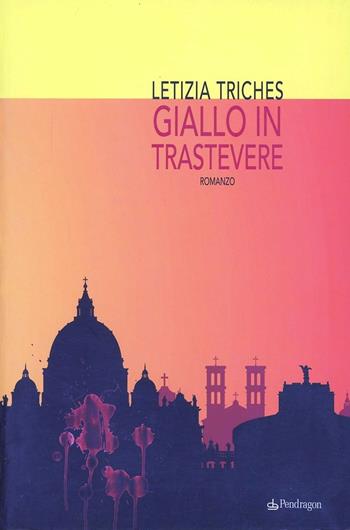 Giallo in Trastevere - Letizia Triches - Libro Edizioni Pendragon 2010, I vortici | Libraccio.it