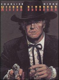 Mister Blueberry. Blueberry - Jean Michel Charlier, Giraud - Libro Panini Comics 2000, L'eternauta | Libraccio.it