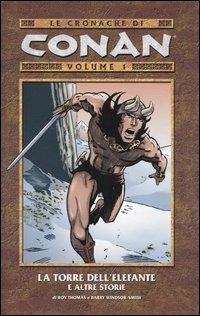 La torre dell'elefante e altre storie. Le cronache di Conan. Vol. 1 - Roy Thomas, Barry Windsor-Smith - Libro Panini Comics 2004 | Libraccio.it