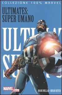 Super umano. Ultimates - Mark Millar, Bryan Hitch - Libro Panini Comics 2005, Collezione 100% Marvel best | Libraccio.it