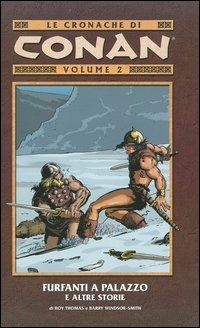 Furfanti a palazzo e altre storie. Le cronache di Conan. Vol. 2 - Roy Thomas, Barry Windsor-Smith - Libro Panini Comics 2005 | Libraccio.it