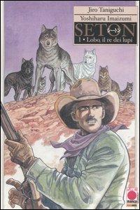 Lobo, il re dei lupi. Seton. Vol. 1 - Jiro Taniguchi, Yoshiharu Imaizumi - Libro Panini Comics 2006, Planet manga | Libraccio.it