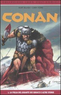 La figlia del gigante dei ghiacci e altre storie. Conan - Kurt Busiek, Cary Nord, Thomas Yeates - Libro Panini Comics 2006, Collezione 100% Cult comics | Libraccio.it