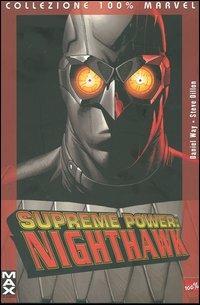 Nighthawk. Supreme power. Vol. 4 - Daniel Way, Steve Dillon - Libro Panini Comics 2006, Collezione 100% Marvel | Libraccio.it