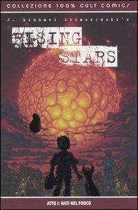 Nati nel fuoco. Rising Stars. Vol. 1 - J. Michael Straczynski - Libro Panini Comics 2006, Collezione 100% Cult comics | Libraccio.it