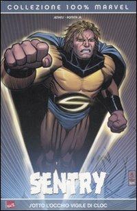 Sotto l'occhio vigile di Cloc. Sentry - Paul Jenkins, John Jr. Romita - Libro Panini Comics 2006, Collezione 100% Marvel | Libraccio.it
