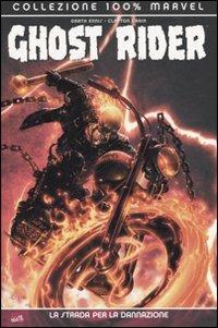 La strada per la dannazione. Ghost Rider. Vol. 1 - Garth Ennis, Clayton Crain - Libro Panini Comics 2006, Collezione 100% Marvel | Libraccio.it