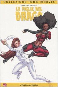 Corpo a corpo. Le figlie del drago - Jimmy Palmiotti, Justin Gray, Khari Evans - Libro Panini Comics 2007, Collezione 100% Marvel | Libraccio.it