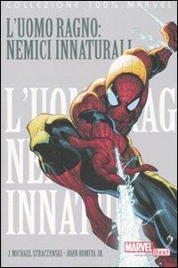 L' Uomo Ragno: nemici innaturali. Vol. 3 - J. Michael Straczynski, John Jr. Romita - Libro Panini Comics 2007, Collezione 100% Marvel best | Libraccio.it