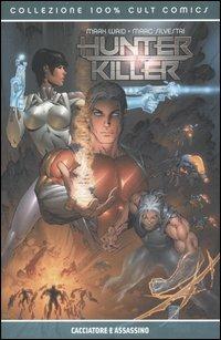 Cacciatore e assassino. Hunter Killer - Mark Waid, Marc Silvestri - Libro Panini Comics 2007, Panini Comics | Libraccio.it