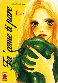 Fa' come ti pare. Vol. 1  - Libro Panini Comics 2008, Planet manga | Libraccio.it