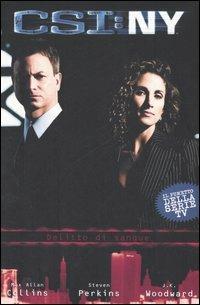 Delitto di sangue. CSI: NY - Max Allan Collins, Steven Perkins, J. K. Woodward - Libro Panini Comics 2007 | Libraccio.it