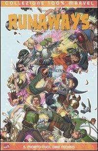 Morto vuol dire morto. Runaways. Vol. 5 - Brian K. Vaughan, Adrian Alphona - Libro Panini Comics 2008, Marvel Italia | Libraccio.it