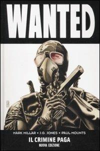 Wanted. Il crimine paga - Mark Millar, J. G. Jones, Paul Mounts - Libro Panini Comics 2008 | Libraccio.it