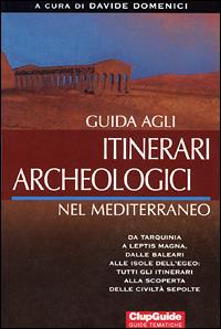 Guida agli itinerari archeologici nel Mediterraneo  - Libro Clupguide 2000 | Libraccio.it