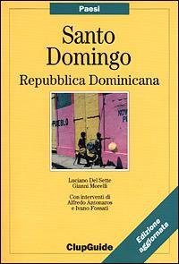 Santo Domingo - Luciano Del Sette, Gianni Morelli - Libro Clupguide 2000 | Libraccio.it