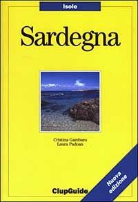 Sardegna - Cristina Gambaro, Laura Padoan - Libro Clupguide 2003, ClupGuide | Libraccio.it