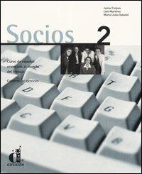 Socios. Curso de español orientado al mundo del trabajo. Cuaderno de ejercicios. Vol. 2 - Jaime Corpas, Lola Martínez, M. Lluisa Sabater - Libro Clupguide 2006 | Libraccio.it