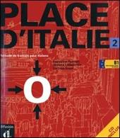 Place d'Italie. Méthode de français pour Italiens. Con CD Audio