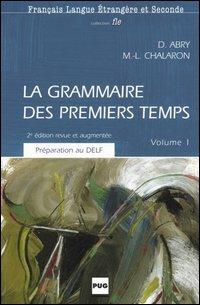 La grammaire des premiers temps. Vol. 1 - Dominique Abry, Marie-Laure Chalaron - Libro Clupguide 2006 | Libraccio.it