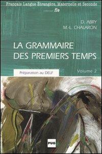 La grammaire des premiers temps. Vol. 2 - Dominique Abry, Marie-Laure Chalaron - Libro Clupguide 2006 | Libraccio.it