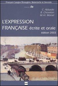 L' expression française écrite et orale - Christian Abbadie, Bernardette Chovelon, Marie-Hélène Morsel - Libro Clupguide 2006 | Libraccio.it