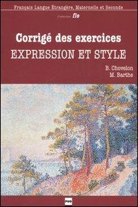 Expression et style. Corrigé expression et style - Bernardette Chovelon, Marie Barthe - Libro Clupguide 2006 | Libraccio.it