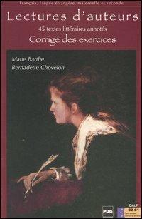 Lectures d'auteurs. 45 textes littéraires annotés. Corrigé des exercices - Marie Barthe, Bernardette Chovelon - Libro Clupguide 2006 | Libraccio.it