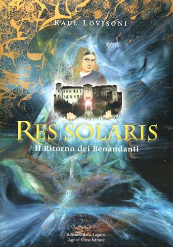 Res solaris. Il ritorno dei benandanti - Raul Lovisoni - Libro Edizioni della Laguna 2004 | Libraccio.it