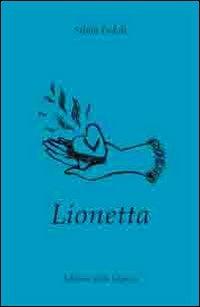 Lionetta - Silvia Fedeli - Libro Edizioni della Laguna 2010 | Libraccio.it