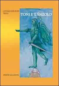 Toni e 'l ànzolo - Giovanni Stiata Marchesan - Libro Edizioni della Laguna 2010 | Libraccio.it