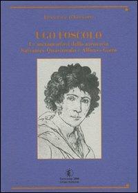 Ugo Foscolo. Le metamorfosi della memoria (Salvatore Quasimodo e Alfonso Gatto) - Francesco D'Episcopo - Libro Graus Edizioni 2002, Nuove proposte | Libraccio.it