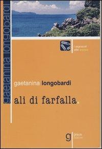 Ali di farfalla - Gaetanina Longobardi - Libro Graus Edizioni 2004, I segnacoli | Libraccio.it