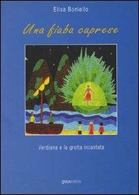 Una fiaba caprese. Verdiana e la grotta incantata - Elisabetta Boniello - Libro Graus Edizioni 2004, Fuori collana | Libraccio.it