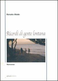 Ricordi di gente lontana - Renato Abbate - Libro Graus Edizioni 2004, Fuori collana | Libraccio.it