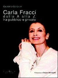 Carla Fracci dalla A alla Z tra pubblico e privato - Giuliana Gargiulo - Libro Graus Edizioni 2005, Personaggi | Libraccio.it