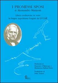 I promessi sposi di A. Manzoni. Libera traduzione in versi in lingua napoletana forgiati da Lucar - Luigi Carbone - Libro Graus Edizioni 2006, Fuori collana | Libraccio.it