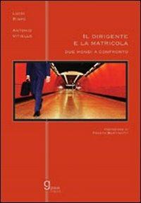 Il dirigente e la matricola. Due mondi a confronto - Luigi Rispo, Antonio Vitiello - Libro Graus Edizioni 2006, Gli specchi di Narciso | Libraccio.it