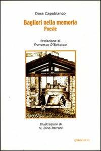 Bagliori nella memoria - Dora Capobianco - Libro Graus Edizioni 2006, Poesia | Libraccio.it