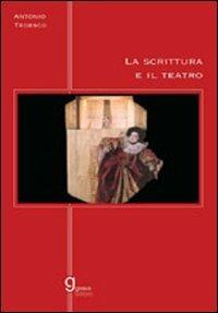 La scrittura e il teatro - Antonio Tedesco - Libro Graus Edizioni 2007, Gli specchi di Narciso | Libraccio.it