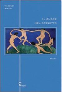 Il cuore nel cassetto - Vincenza Alfano - Libro Graus Edizioni 2007, Gli specchi di Narciso | Libraccio.it