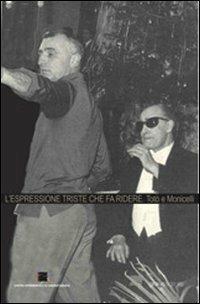 L'espressione triste che fa ridere. Totò e Monicelli - Adriana Settuario - Libro Graus Edizioni 2007 | Libraccio.it